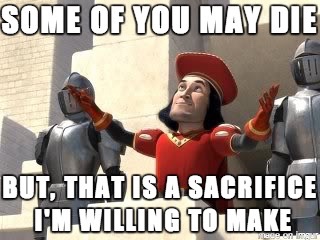 images Some Of You May Die But That Is A Sacrifice I Am Willing To Make Gif some of you may die but that is a